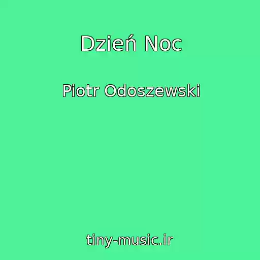 کاور آهنگ Dzień Noc از Piotr Odoszewski