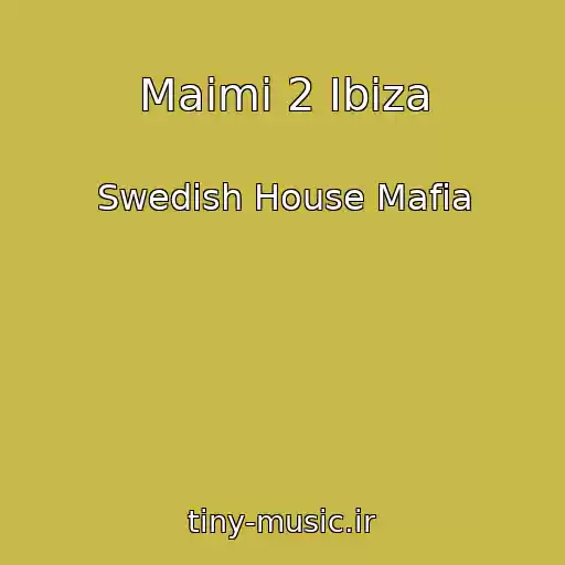 کاور آهنگ Maimi 2 Ibiza از Swedish House Mafia