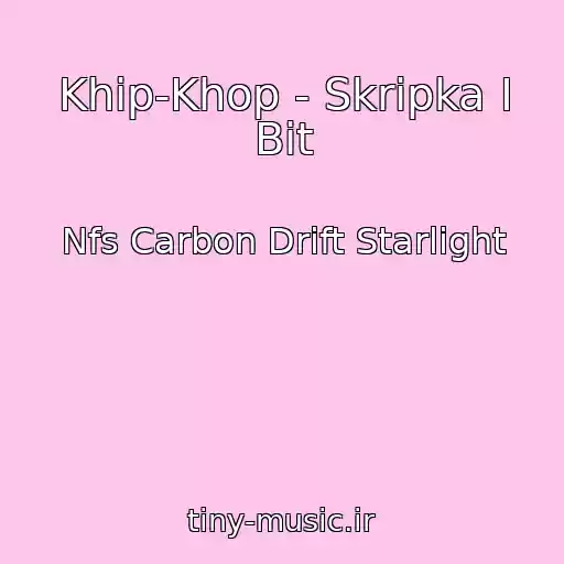 کاور آهنگ Khip-Khop - Skripka I Bit از Nfs Carbon Drift Starlight