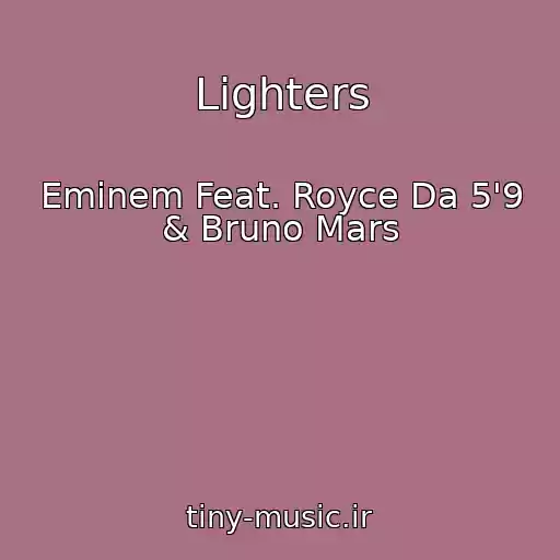 کاور آهنگ Lighters از Eminem Feat. Royce Da 5'9 & Bruno Mars