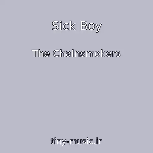 کاور آهنگ Sick Boy از The Chainsmokers