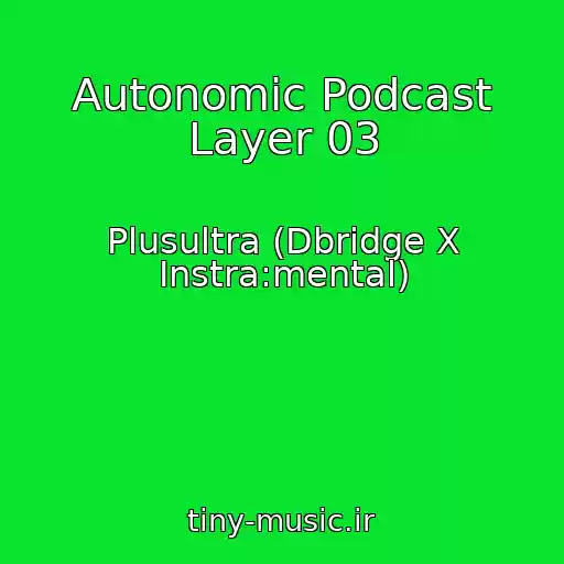 کاور آهنگ Autonomic Podcast Layer 03 از Plusultra (Dbridge X Instra:mental)