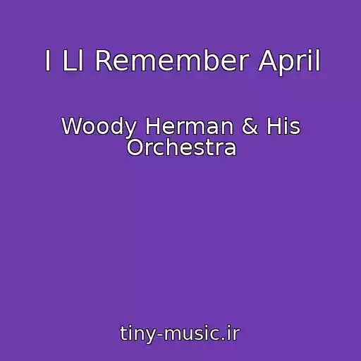 کاور آهنگ I Ll Remember April از Woody Herman & His Orchestra