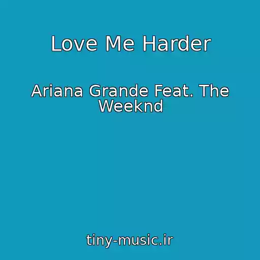 کاور آهنگ Love Me Harder از Ariana Grande Feat. The Weeknd