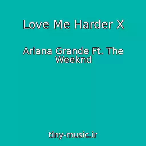 کاور آهنگ Love Me Harder X از Ariana Grande Ft. The Weeknd