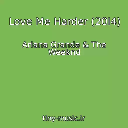 کاور آهنگ Love Me Harder (20I4) از Ariana Grande & The Weeknd