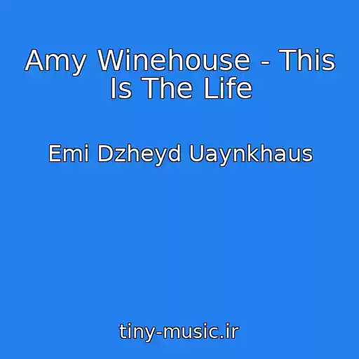کاور آهنگ Amy Winehouse - This Is The Life از Emi Dzheyd Uaynkhaus