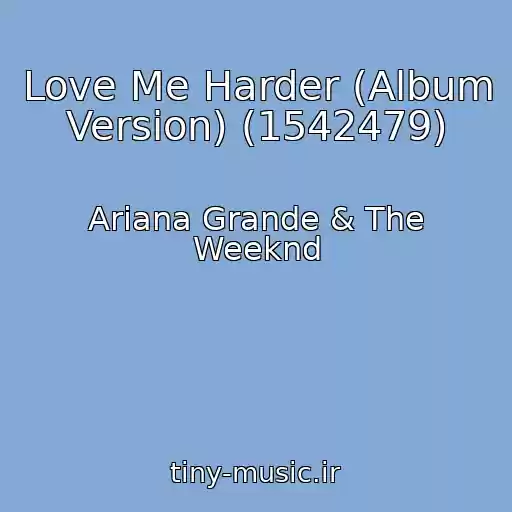 کاور آهنگ Love Me Harder (Album Version) (1542479) از Ariana Grande & The Weeknd