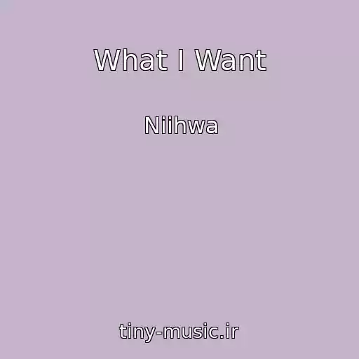 کاور آهنگ What I Want از Niihwa