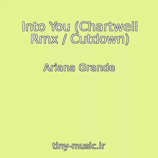 کاور آهنگ Into You (Chartwell Rmx / Cutdown) از Ariana Grande