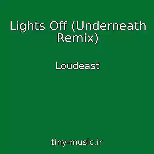 کاور آهنگ Lights Off (Underneath Remix) از Loudeast