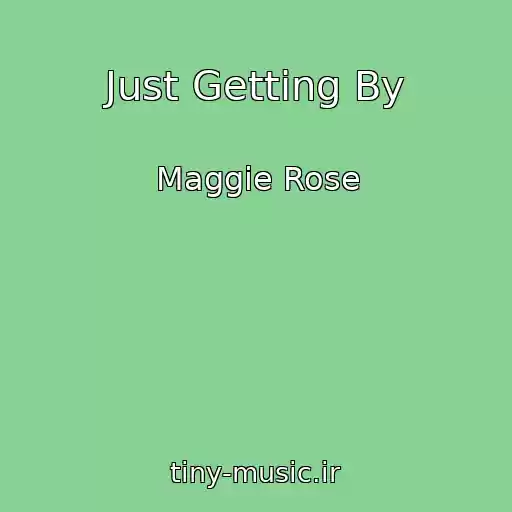 کاور آهنگ Just Getting By از Maggie Rose