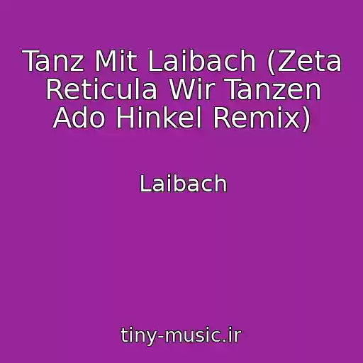 کاور آهنگ Tanz Mit Laibach (Zeta Reticula Wir Tanzen Ado Hinkel Remix) از Laibach