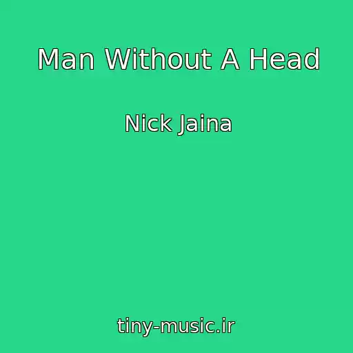 کاور آهنگ Man Without A Head از Nick Jaina
