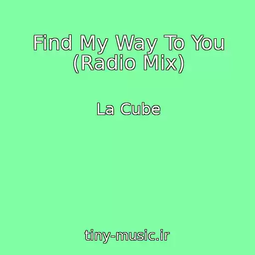 کاور آهنگ Find My Way To You (Radio Mix) از La Cube