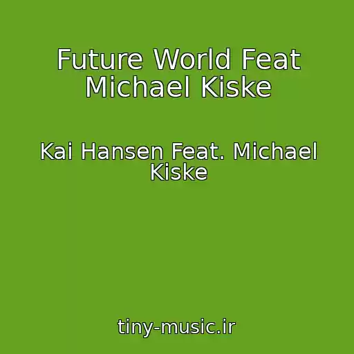 کاور آهنگ Future World Feat Michael Kiske از Kai Hansen Feat. Michael Kiske