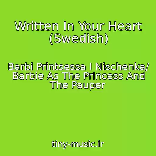 کاور آهنگ Written In Your Heart (Swedish) از Barbi Printsessa I Nischenka/ Barbie As The Princess And The Pauper