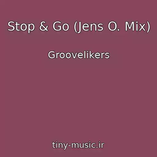 کاور آهنگ Stop & Go (Jens O. Mix) از Groovelikers