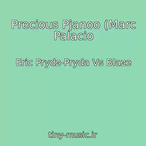 کاور آهنگ Precious Pjanoo (Marc Palacio از Eric Prydz-Pryda Vs Blaze