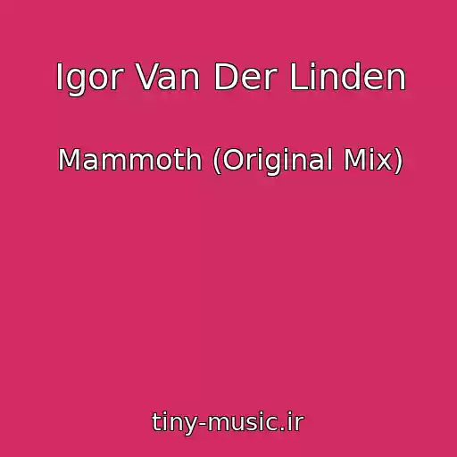 کاور آهنگ Igor Van Der Linden از Mammoth (Original Mix)