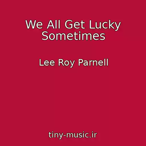 کاور آهنگ We All Get Lucky Sometimes از Lee Roy Parnell