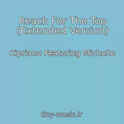 کاور آهنگ Reach For The Top (Extended Version) از Cipriano Featuring Michelle
