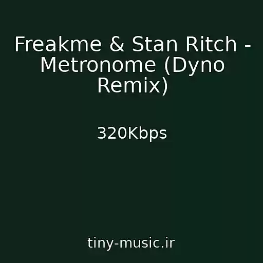 کاور آهنگ Freakme & Stan Ritch - Metronome (Dyno Remix) از 320Kbps