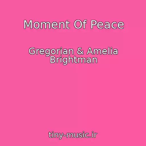 کاور آهنگ Moment Of Peace از Gregorian & Amelia Brightman