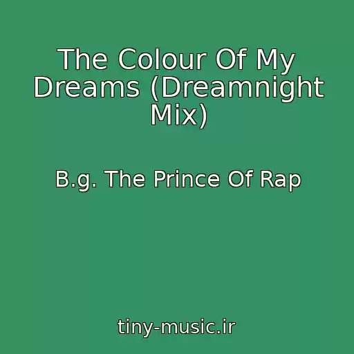 کاور آهنگ The Colour Of My Dreams (Dreamnight Mix) از B.g. The Prince Of Rap