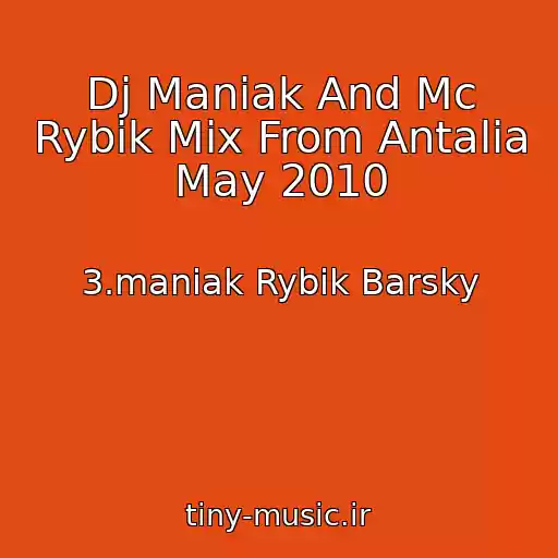 کاور آهنگ Dj Maniak And Mc Rybik Mix From Antalia May 2010 از 3.maniak Rybik Barsky