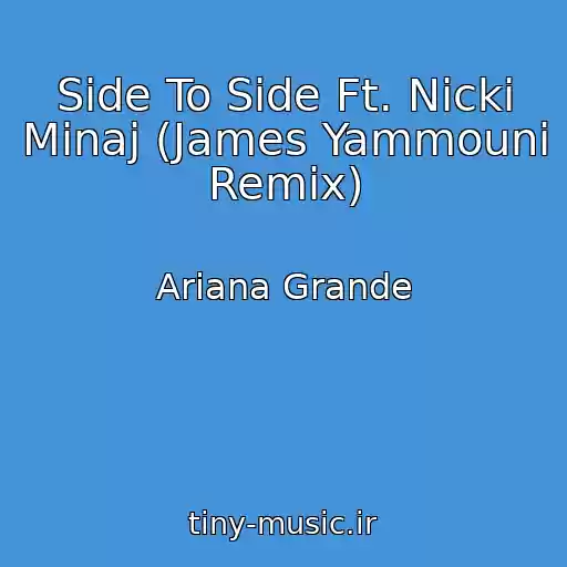 کاور آهنگ Side To Side Ft. Nicki Minaj (James Yammouni Remix) از Ariana Grande