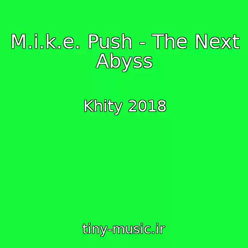 کاور آهنگ M.i.k.e. Push - The Next Abyss از Khity 2018