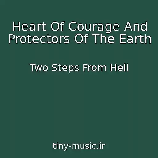 کاور آهنگ Heart Of Courage And Protectors Of The Earth از Two Steps From Hell
