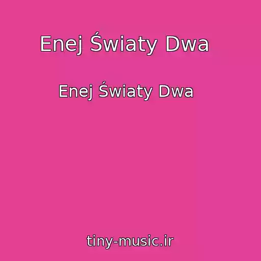 کاور آهنگ Enej Światy Dwa   از Enej Światy Dwa  