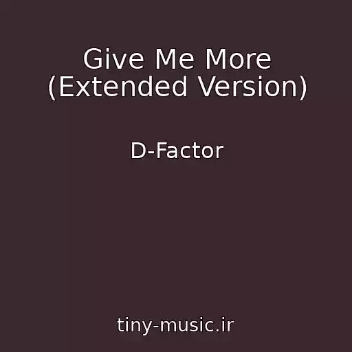 کاور آهنگ Give Me More (Extended Version) از D-Factor