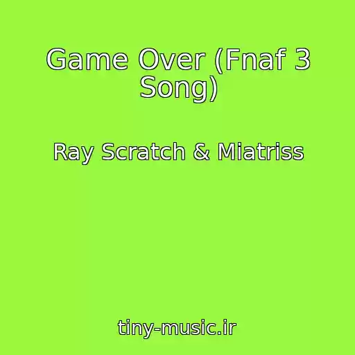 کاور آهنگ Game Over (Fnaf 3 Song) از Ray Scratch & Miatriss
