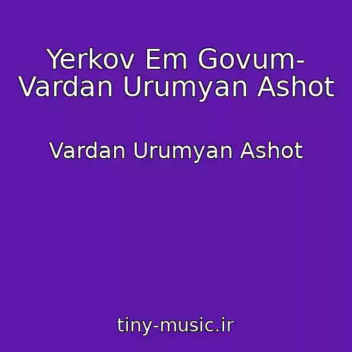 کاور آهنگ Yerkov Em Govum- Vardan Urumyan Ashot از Vardan Urumyan Ashot