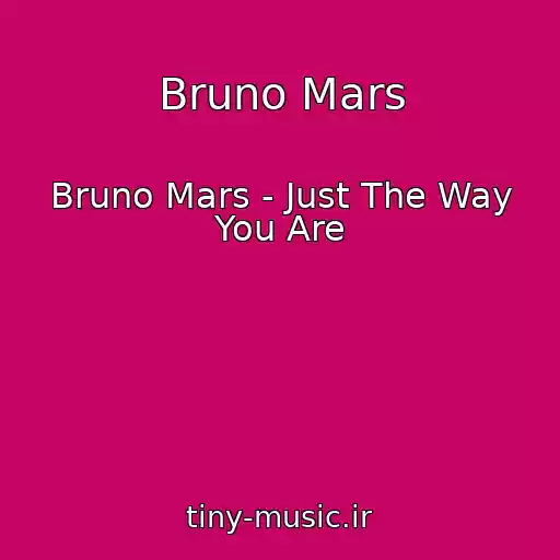 کاور آهنگ Bruno Mars از Bruno Mars - Just The Way You Are