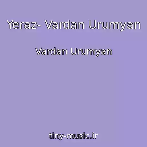 کاور آهنگ Yeraz- Vardan Urumyan از Vardan Urumyan