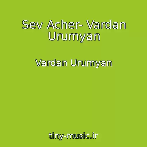 کاور آهنگ Sev Acher- Vardan Urumyan از Vardan Urumyan