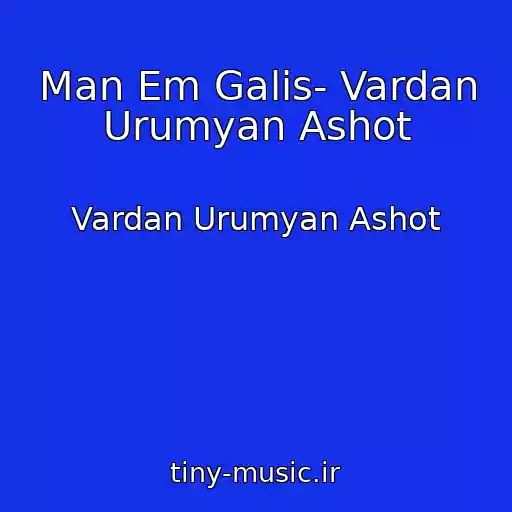 کاور آهنگ Man Em Galis- Vardan Urumyan Ashot از Vardan Urumyan Ashot