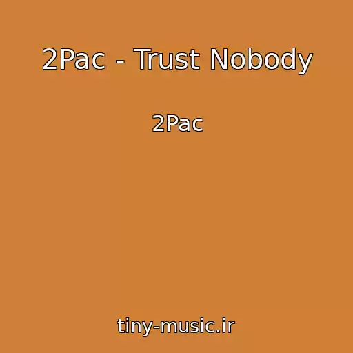 کاور آهنگ 2Pac - Trust Nobody از 2Pac
