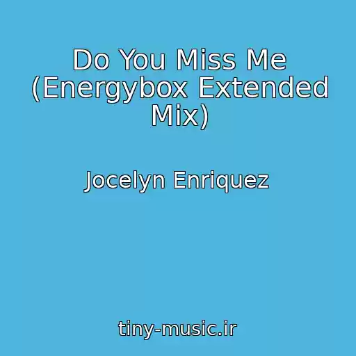 کاور آهنگ Do You Miss Me (Energybox Extended Mix) از Jocelyn Enriquez