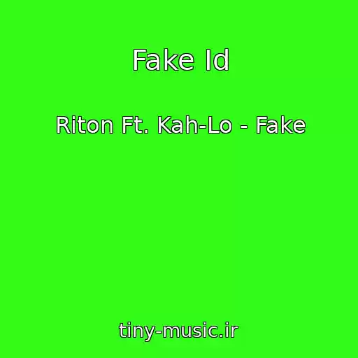 کاور آهنگ Fake Id از Riton Ft. Kah-Lo - Fake