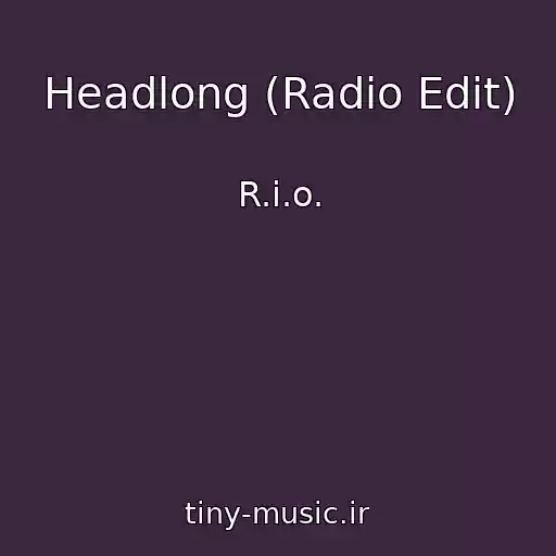 کاور آهنگ Headlong (Radio Edit) از R.i.o.
