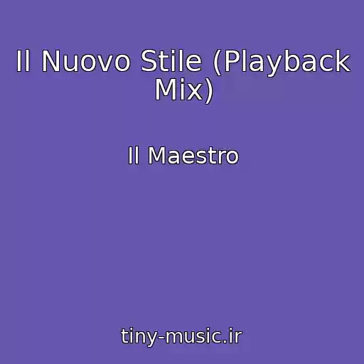 کاور آهنگ Il Nuovo Stile (Playback Mix) از Il Maestro