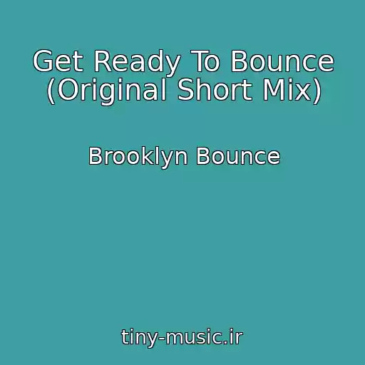 کاور آهنگ Get Ready To Bounce (Original Short Mix) از Brooklyn Bounce
