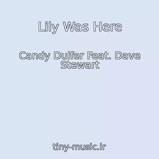 کاور آهنگ Lily Was Here از Candy Dulfer Feat. Dave Stewart