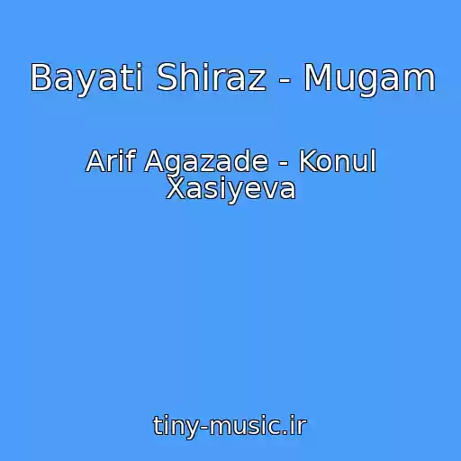 کاور آهنگ Bayati Shiraz - Mugam از Arif Agazade - Konul Xasiyeva