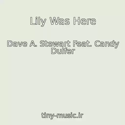 کاور آهنگ Lily Was Here از Dave A. Stewart Feat. Candy Dulfer